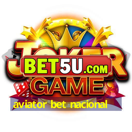 aviator bet nacional